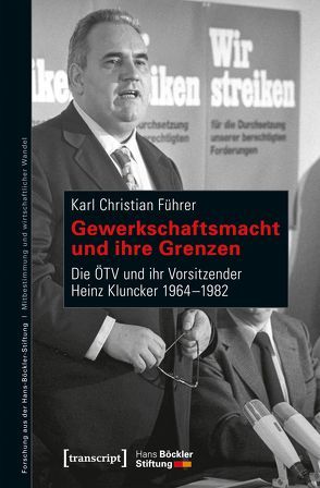 Gewerkschaftsmacht und ihre Grenzen von Führer,  Karl Christian