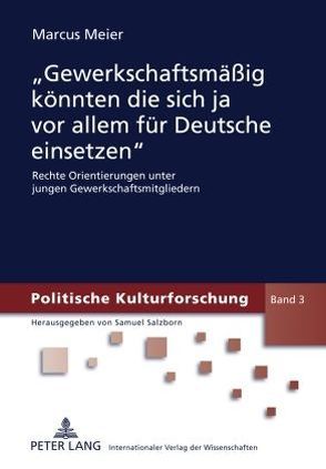 «Gewerkschaftsmäßig könnten die sich ja vor allem für Deutsche einsetzen» von Meier,  Marcus