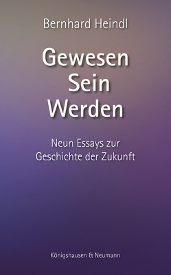 Gewesen – Sein – Werden von Heindl,  Bernhard