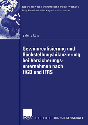 Gewinnrealisierung und Rückstellungsbilanzierung bei Versicherungsunternehmen nach HGB und IFRS von Löw,  Sabine