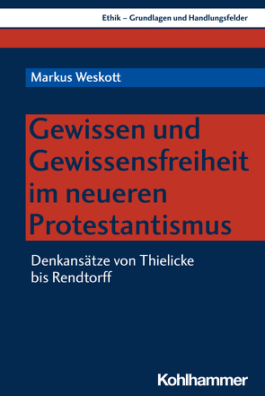 Gewissen und Gewissensfreiheit im neueren Protestantismus von Weskott,  Markus