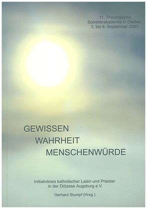 Gewissen – Wahrheit – Menschenwürde von Stumpf,  Gerhard, Ziegenaus,  Anton