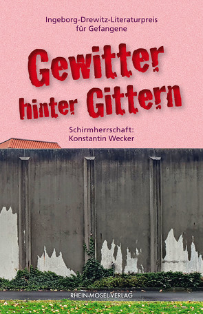 Gewitter hinter Gittern von Bedoui,  Slim, Berger,  Kenny, Bieber-Kopf,  Frank, Hardeck,  X., Jötten,  Johannes, Koch,  Helmut H, Krieg,  Markus, Meyer-Falk,  Thomas, N. F.,  B., Nador,  X., Pammler,  Helmut, Redur,  X., S.,  Stephan, Templiner,  Christian, W.,  Rero, Wecker,  Konstantin, X.,  Nina, Yrome,  Ira