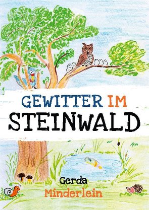 Gewitter im Steinwald und andere Geschichten für Kinder aus Wald und Garten von Minderlein,  Gerda