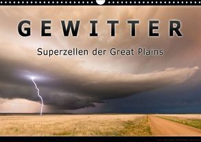 Gewitter – Superzellen der Great Plains (Wandkalender 2018 DIN A3 quer) von Thieme,  Uwe