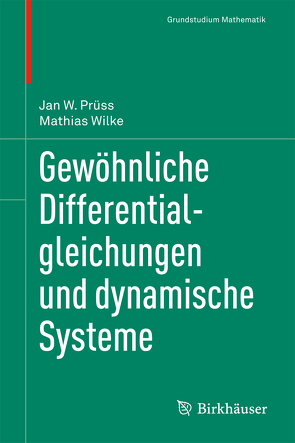 Gewöhnliche Differentialgleichungen und dynamische Systeme von Prüß,  Jan W., Wilke,  Mathias
