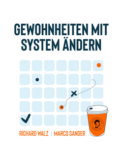 Gewohnheiten mit System ändern von Sander,  Marco, Walz,  Richard