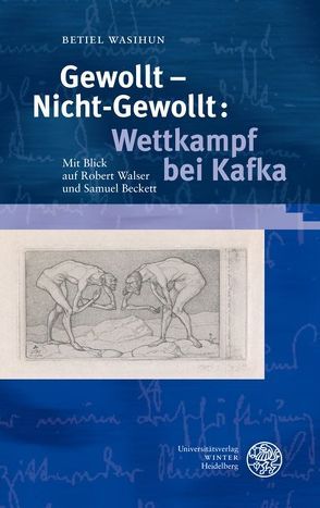 Gewollt – Nicht-Gewollt: Wettkampf bei Kafka von Wasihun,  Betiel