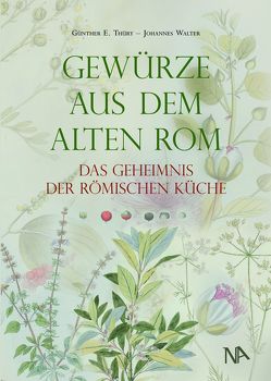 Gewürze aus dem Alten Rom von Thüry,  Günther E.