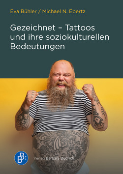 Gezeichnet – Tattoos und ihre soziokulturellen Bedeutungen von Bühler,  Eva, Ebertz,  Michael N.