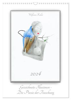 Gezeichnete Illusionen – Die Poesie der Täuschung (Wandkalender 2024 DIN A3 hoch), CALVENDO Monatskalender von Keller,  Wolfram