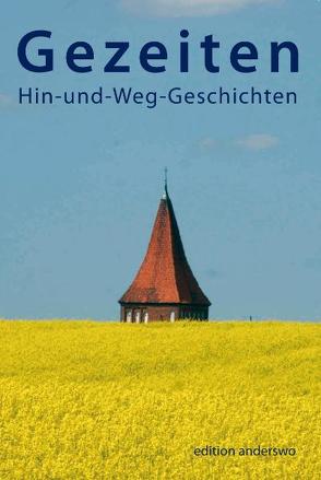 Gezeiten. Hin-und-Weg-Geschichten von Booltink,  Theo, Buchberger,  Doris, Lotz,  Christa S., Prigge,  Sabine, Ramm,  Janna, Schmidt,  Theda, Wintzer,  Corinna, Zeim,  Andreas