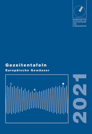 Gezeitentafeln Europäische Gewässer / Gezeitentafeln Europäische Gewässer 2021 von Bundesamt für Seeschifffahrt und Hydrographie