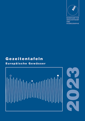 Gezeitentafeln Europäische Gewässer / Gezeitentafeln Europäische Gewässer 2023 von Bundesamt für Seeschifffahrt und Hydrographie