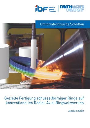 Gezielte Fertigung schüsselförmiger Ringe auf konventionellen Radial-Axial Ringwalzwerken von Seitz,  Joachim