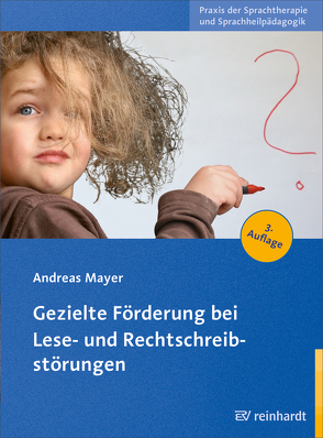 Gezielte Förderung bei Lese- und Rechtschreibstörungen von Mayer,  Andreas