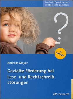 Gezielte Förderung bei Lese- und Rechtschreibstörungen von Mayer,  Andreas