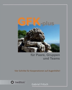 GFK-plus für Paare, Gruppen und Teams von Fritsch,  Gabriel
