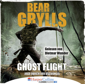 Ghost Flight – Jagd durch den Dschungel von Grylls,  Bear, Wunder,  Dietmar