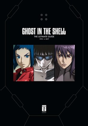 Ghost in the Shell – The Ultimate Guide von Bartels,  Nora, Caspary,  Constantin, Hirasaka,  Mario, Kamiyama,  Kenji, Kise,  Kazuchika, Okada-Willmann,  Yayoi, Oshii,  Mamoru, Shirow,  Masamune