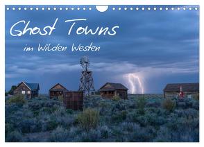 Ghost Towns im Wilden Westen (Wandkalender 2024 DIN A4 quer), CALVENDO Monatskalender von Heeb,  Christian