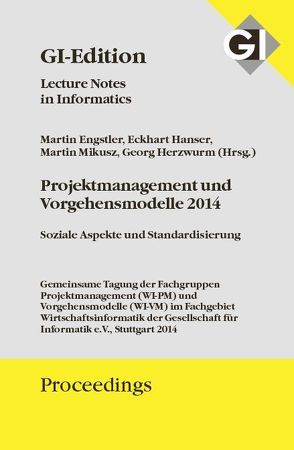 GI Edition Proceedings Band 236 – Projektmanagement und Vorgehensmodelle 2014 von Engstler,  Martin, Gesellschaft für Informatik e.V.,  Bonn, Hanser,  Eckhart, Herzwurm,  Georg, Mikusz,  Martin