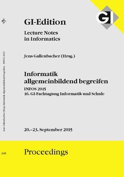 GI Edition Proceedings Band 249, 16. GI-Fachtagung Informatik und Schule – INFOS von Gallenbacher,  Jens, Gesellschaft für Informatik e.V. (GI),  Bonn