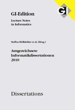 GI LNI Dissertations Band 11 Ausgezeichnete Informatikdissertationen 2010 von Hööldobler,  Steffen