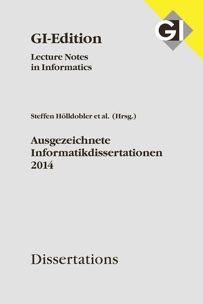 GI LNI Dissertations Band 15 – Ausgezeichnete Informatikdissertationen 2014 von Gesellschaft für Informatik e.V.,  Bonn, Hölldobler,  Steffen