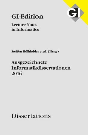 GI LNI Dissertations Band 17 – Ausgezeichnete Informatikdissertationen 2016 von Gesellschaft für Informatik e.V.,  Bonn, Hölldobler,  Steffen