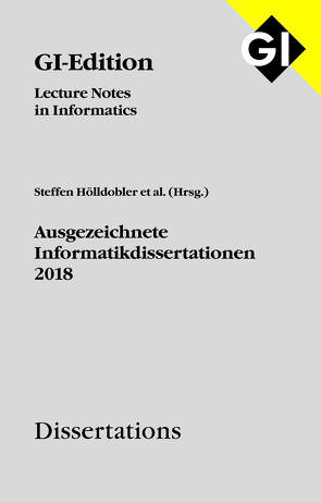 GI LNI Dissertations Band 19 – Ausgezeichnete Informatikdissertationen 2018 von Gesellschaft für Informatik e.V.,  Bonn, Hölldobler,  Steffen