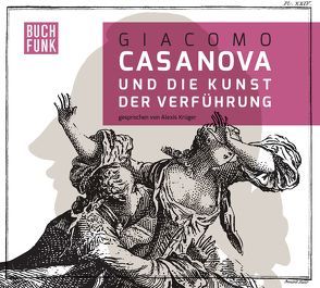 Giacomo Casanova und die Kunst der Verführung von Casanova,  Giacomo, Herrmann,  Sabine, Krüger,  Alexis
