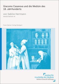 Giacomo Casanova und die Medizin des 18. Jahrhunderts von Herrmann,  Sabine