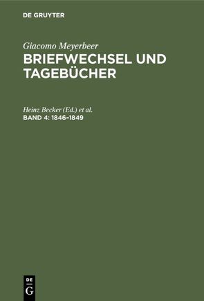 Giacomo Meyerbeer: Briefwechsel und Tagebücher / 1846–1849 von Becker,  Gudrun, Becker,  Heinz