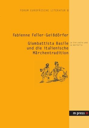 Giambattista Basile und die italienische Märchentradition von Feller-Geissdörfer,  Fabienne