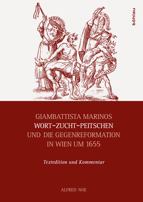 Giambattista Marinos Wort-Zucht-Peitschen und die Gegenreformation in Wien um 1655 von Noe,  Alfred