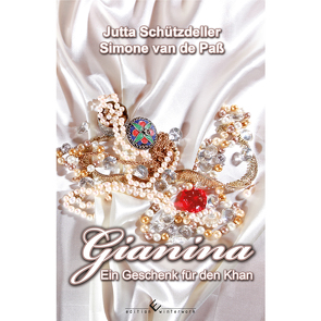 Gianina – Ein Geschenk für den Khan von Paß,  Simone van de, Schützdeller,  Jutta