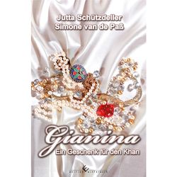 Gianina – Ein Geschenk für den Khan von Paß,  Simone van de, Schützdeller,  Jutta