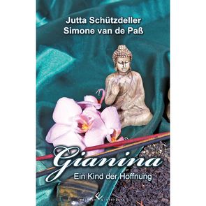 Gianina – Ein Kind der Hoffnung von Paß,  Simone van de, Schützdeller,  Jutta