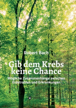 Gib dem Krebs keine Chance von Bach,  Robert
