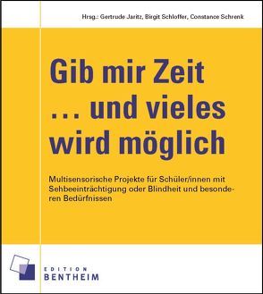 Gib mir Zeit … und vieles wird möglich von Jaritz,  Gertrude, Schloffer,  Birgit, Schrenk,  Constance