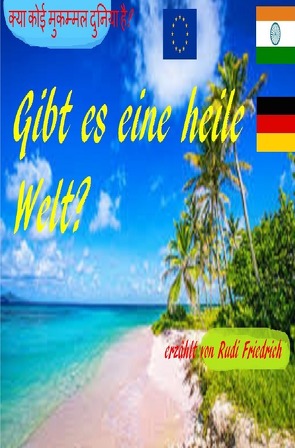 Gibt es eine heile Welt क्या कोई मुकम्मल दुनिया है? von Friedrich,  Rudi, Friedrich,  Rudolf, Glory,  Powerful