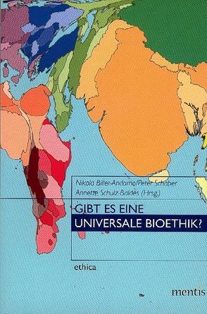 Gibt es eine universale Bioethik? von Biller-Andorno,  Nikola, Schaber,  Peter, Schulz-Baldes,  Anette