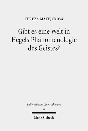 Gibt es eine Welt in Hegels Phänomenologie des Geistes? von Matejcková,  Tereza