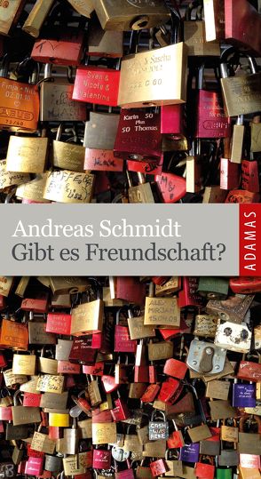 Gibt es Freundschaft? von Schmidt,  Andreas