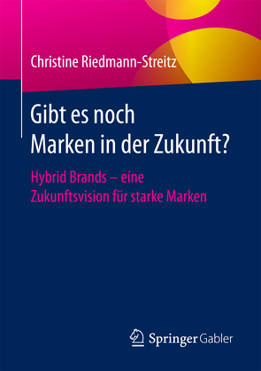 Gibt es noch Marken in der Zukunft? von Riedmann-Streitz,  Christine