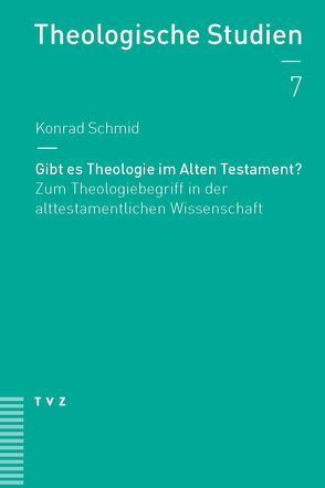 Gibt es Theologie im Alten Testament? von Schmid,  Konrad