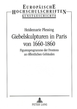 Giebelskulpturen in Paris von 1660-1860 von Plessing,  Heidemarie