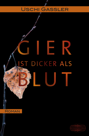 Gier ist dicker als Blut von Gassler,  Uschi