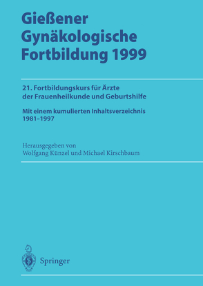 Gießener Gynäkologische Fortbildung 1999 von Kirschbaum,  Michael, Künzel,  Wolfgang